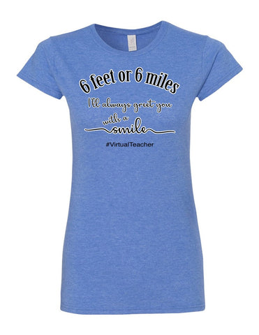 Six fee or Six Miles - Virtual Teacher - Softstyle® Women’s T-Shirt