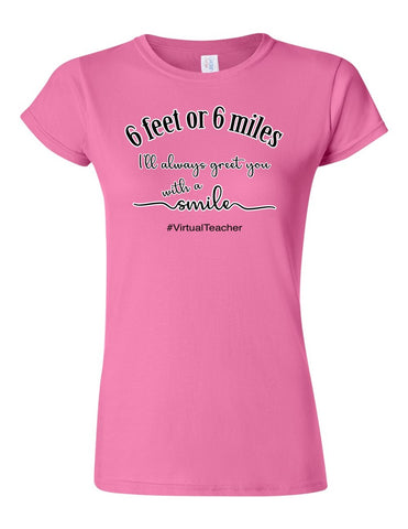 Six fee or Six Miles - Virtual Teacher - Softstyle® Women’s T-Shirt