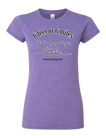 Six fee or Six Miles - Virtual Teacher - Softstyle® Women’s T-Shirt