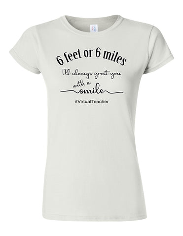 Six fee or Six Miles - Virtual Teacher - Softstyle® Women’s T-Shirt