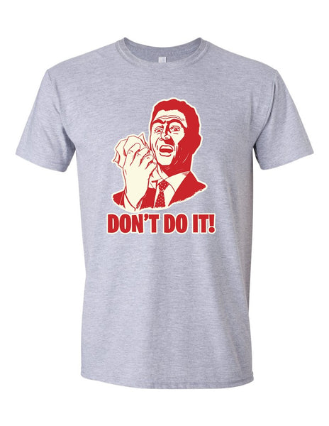 Don't Do It! - Softstyle® T-Shirt