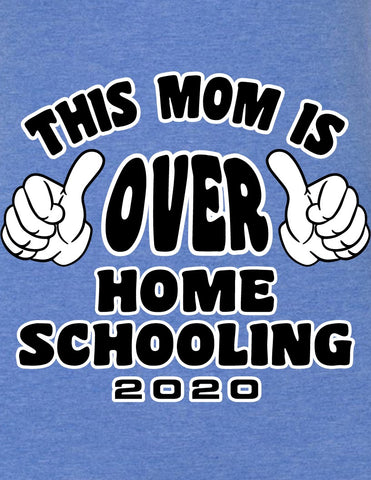 This Mom is over Home-schooling - Softstyle® Women’s T-Shirt